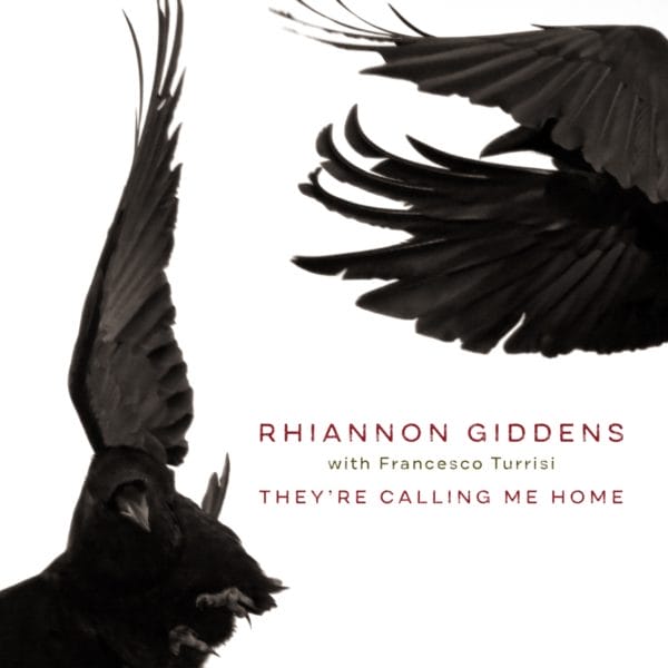 RHIANNON GIDDENS & FRANCESCO TURRISI: They’re Calling Me Home